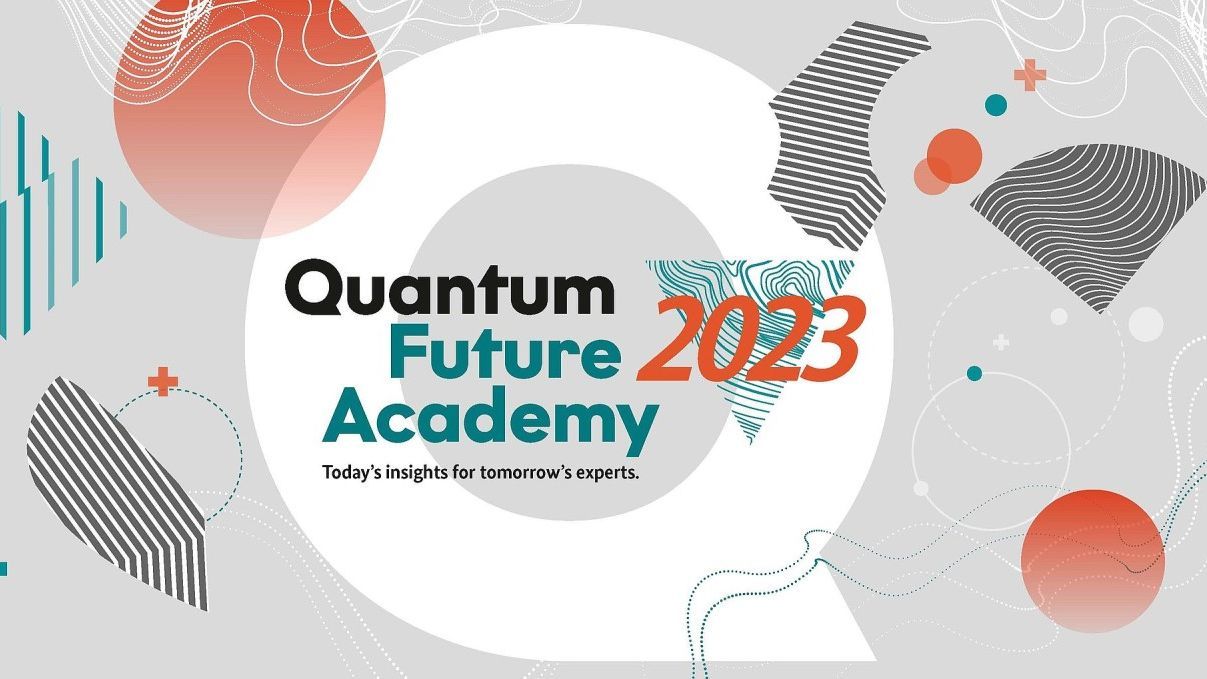 Quantum Future Academy 2023. Today's insights for tomorrow's experts. 