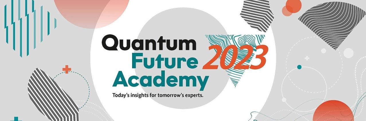 Quantum Future Academy 2023. Today's insights for tomorrow's experts. 